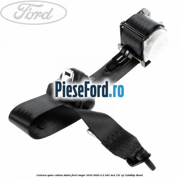 Centura spate cabina dubla Ford Ranger 2016-2020 2.2 TDCi 4x4 131 cp Centura spate cabina dubla Ford Ranger 2016-2020 2.2 TDCi 4x4 131 cp T22DD0P diesel