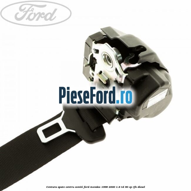 Centura spate centru combi Ford Mondeo 1996-2000 1.8 TD 90 cp RFN diesel