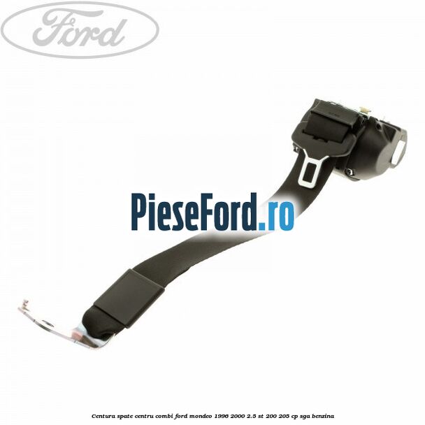 Centura spate centru combi Ford Mondeo 1996-2000 2.5 ST 200 205 cp SGA benzina