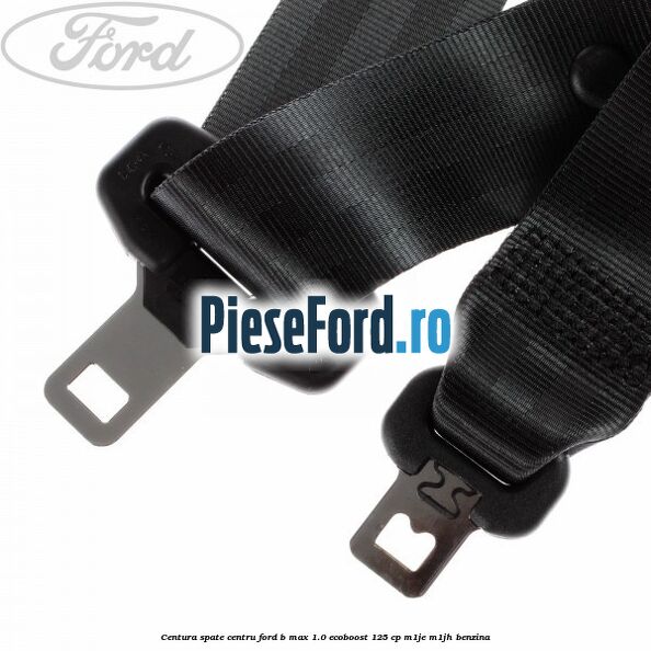 Centura spate centru Ford B-Max 1.0 EcoBoost 125 cp M1JE, M1JH benzina