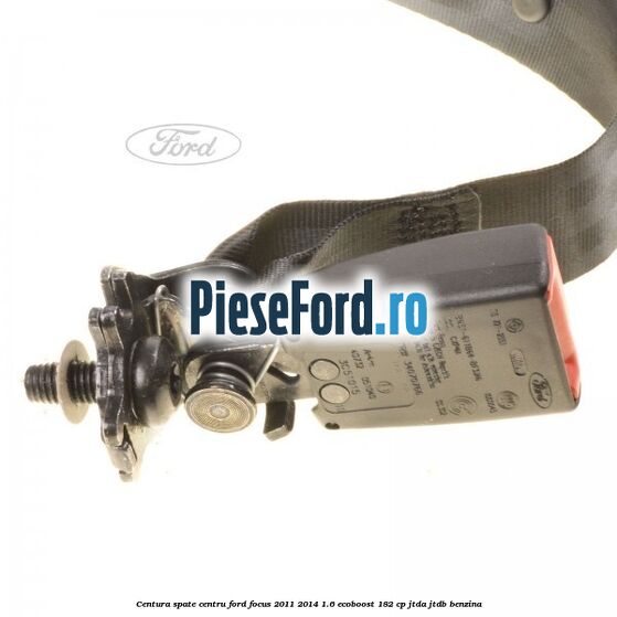Centura spate centru Ford Focus 2011-2014 1.6 EcoBoost 182 cp Centura spate centru Ford Focus 2011-2014 1.6 EcoBoost 182 cp JTDA, JTDB benzina