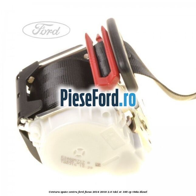 Centura spate centru Ford Focus 2014-2018 2.0 TDCi ST 185 cp T8DA diesel