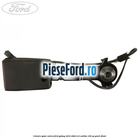 Centura spate centru Ford Galaxy 2015-2023 2.0 EcoBlue 150 cp YMCB diesel