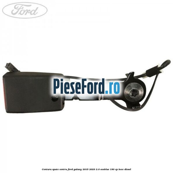 Centura spate centru Ford Galaxy 2015-2023 2.0 EcoBlue 190 cp BCCC diesel