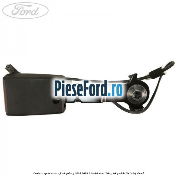 Centura spate centru Ford Galaxy 2015-2023 2.0 TDCi 4x4 180 cp Centura spate centru Ford Galaxy 2015-2023 2.0 TDCi 4x4 180 cp T8CG, T8CH, T8CI, T8CJ diesel