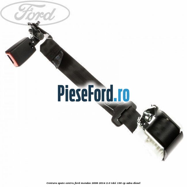 Centura spate centru Ford Mondeo 2008-2014 2.0 TDCi 130 cp AZBA diesel
