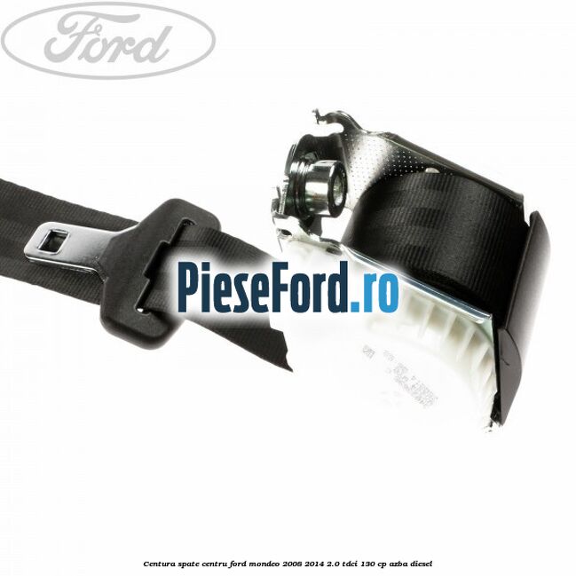 Centura spate centru Ford Mondeo 2008-2014 2.0 TDCi 130 cp AZBA diesel