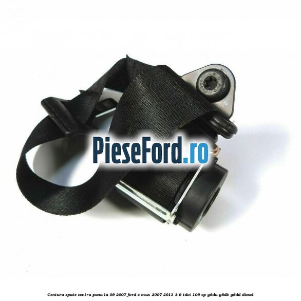 Centura spate centru pana la 09/2007 Ford C-Max 2007-2011 1.6 TDCi 109 cp G8DA, G8DB, G8DD diesel