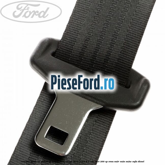 Centura spate cu sistem prindere Ford Ranger 2012-2015 3.2 TDCi 4x4 200 cp Centura spate cu sistem prindere Ford Ranger 2012-2015 3.2 TDCi 4x4 200 cp ENSA, SA2R, SA2S, SA2W, SAFA diesel