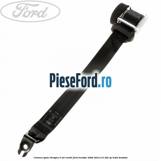Centura spate dreapta 5 usi combi Ford Mondeo 2008-2014 2.5 220 cp Centura spate dreapta 5 usi combi Ford Mondeo 2008-2014 2.5 220 cp HUBA benzina