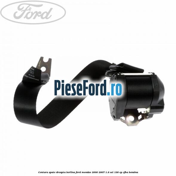 Centura spate dreapta berlina Ford Mondeo 2000-2007 1.8 SCi 130 cp CFBA benzina