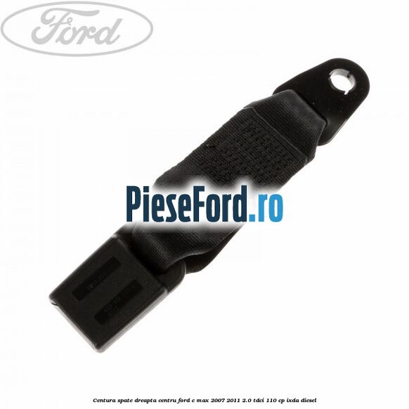 Centura spate dreapta centru Ford C-Max 2007-2011 2.0 TDCi 110 cp IXDA diesel