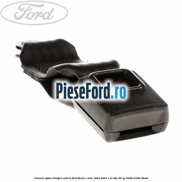 Centura spate dreapta centru Ford Focus C-Max 2003-2007 1.6 TDCi 90 cp HHDA, HHDB diesel