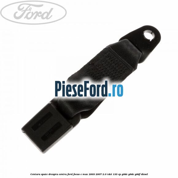 Centura spate dreapta centru Ford Focus C-Max 2003-2007 2.0 TDCi 133 cp G6DC, G6DE, G6DF diesel