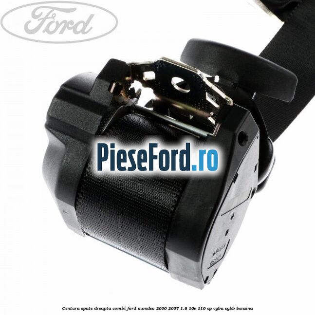 Centura spate dreapta combi Ford Mondeo 2000-2007 1.8 16V 110 cp CGBA, CGBB benzina
