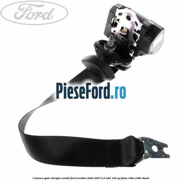 Centura spate dreapta combi Ford Mondeo 2000-2007 2.0 TDCi 130 cp FMBA, N7BA, N7BB diesel