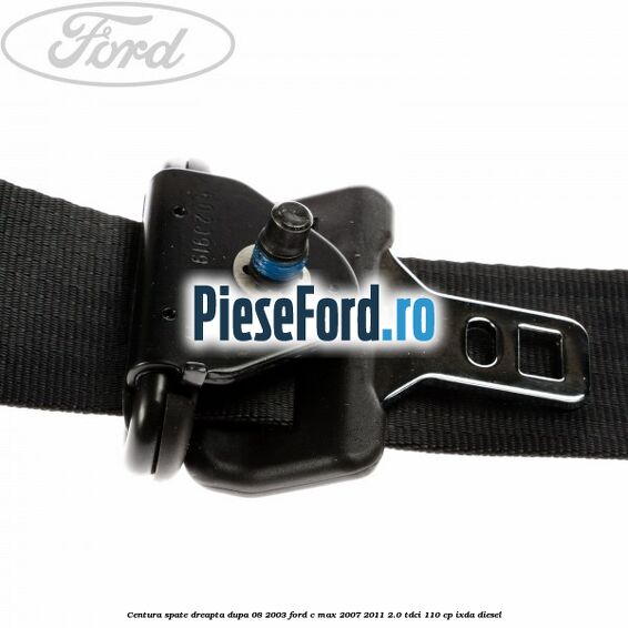Centura spate dreapta dupa 08/2003 Ford C-Max 2007-2011 2.0 TDCi 110 cp IXDA diesel