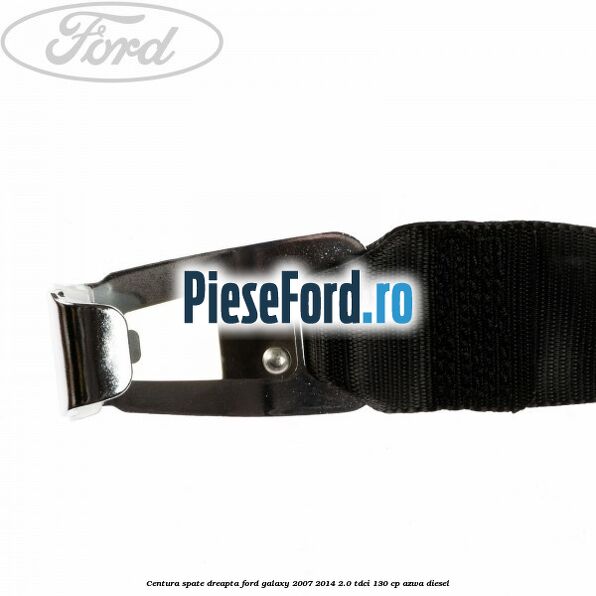 Centura spate dreapta Ford Galaxy 2007-2014 2.0 TDCi 130 cp Centura spate dreapta Ford Galaxy 2007-2014 2.0 TDCi 130 cp AZWA diesel