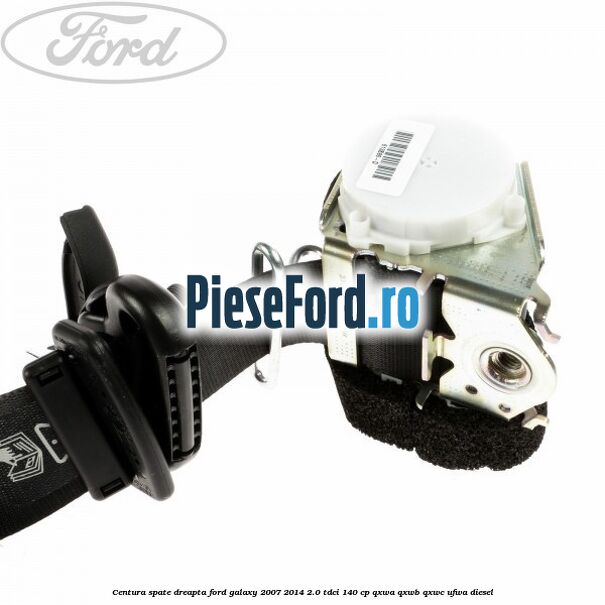 Centura spate dreapta Ford Galaxy 2007-2014 2.0 TDCi 140 cp QXWA, QXWB, QXWC, UFWA diesel
