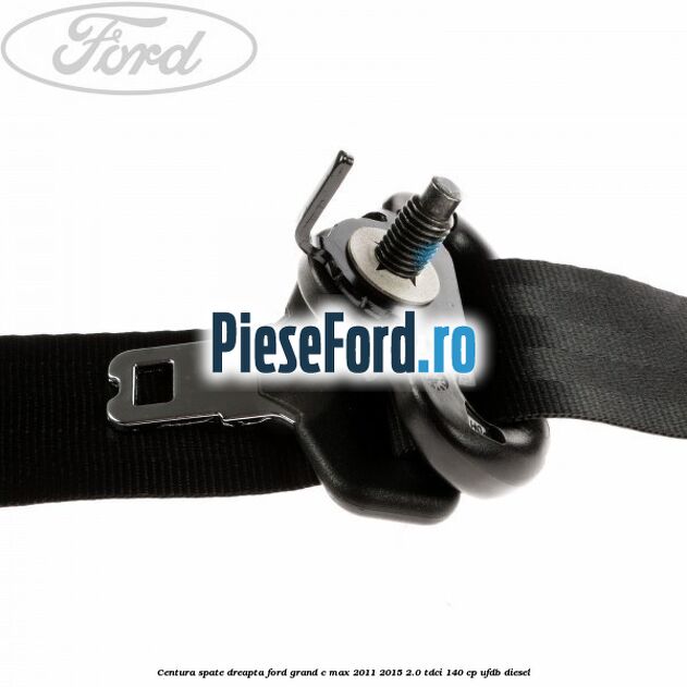 Centura spate dreapta Ford Grand C-Max 2011-2015 2.0 TDCi 140 cp UFDB diesel