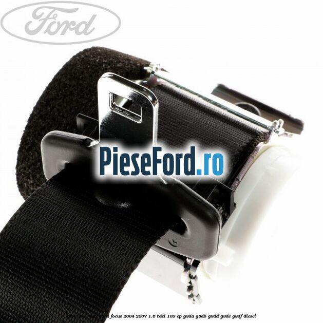 Centura spate Ford Focus 2004-2007 1.6 TDCi 109 cp Centura spate Ford Focus 2004-2007 1.6 TDCi 109 cp G8DA, G8DB, G8DD, G8DE, G8DF diesel