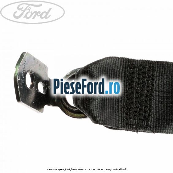 Centura spate Ford Focus 2014-2018 2.0 TDCi ST 185 cp T8DA diesel