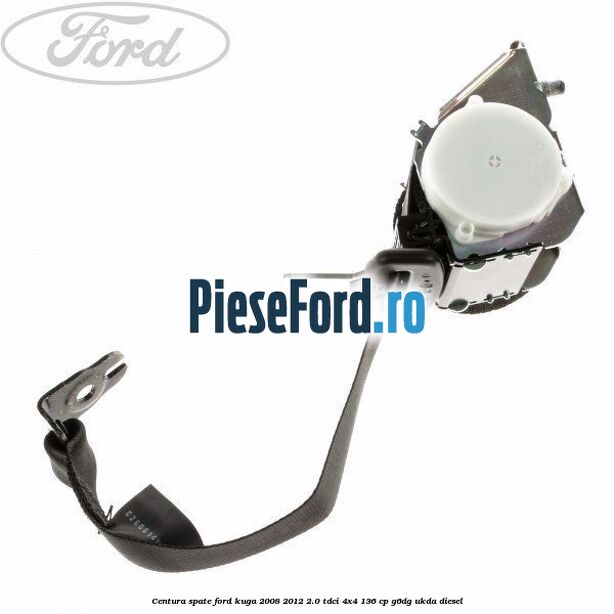 Centura spate Ford Kuga 2008-2012 2.0 TDCi 4x4 136 cp G6DG, UKDA diesel