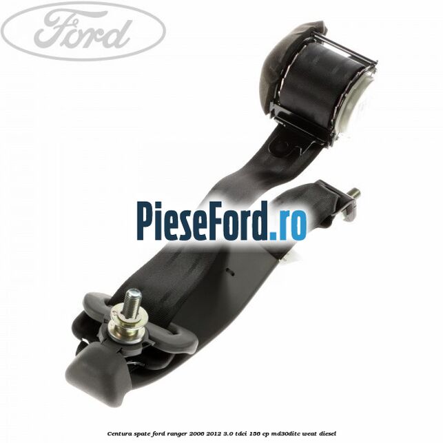 Centura spate Ford Ranger 2006-2012 3.0 TDCi 156 cp MD30DITC, WEAT diesel