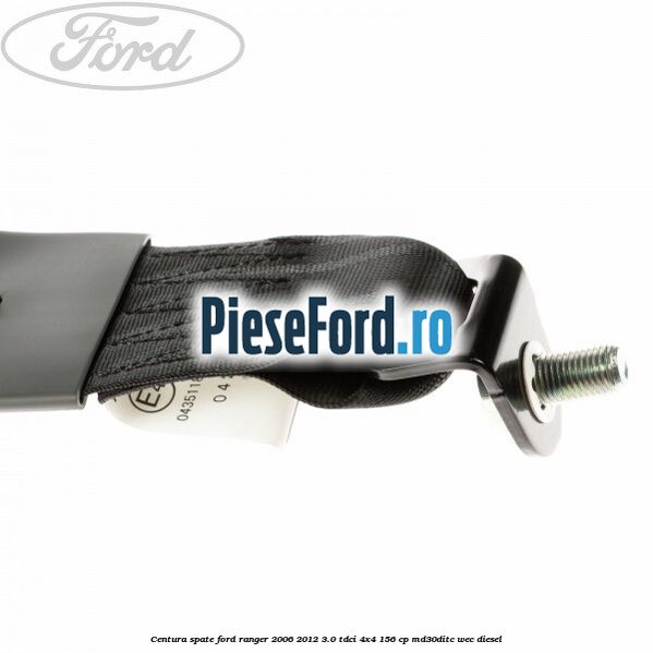 Centura spate Ford Ranger 2006-2012 3.0 TDCi 4x4 156 cp Centura spate Ford Ranger 2006-2012 3.0 TDCi 4x4 156 cp MD30DITC, WEC diesel