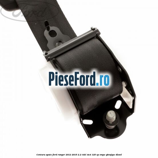 Centura spate Ford Ranger 2012-2015 2.2 TDCi 4x4 125 cp Centura spate Ford Ranger 2012-2015 2.2 TDCi 4x4 125 cp ENQW, GBVAJQW diesel