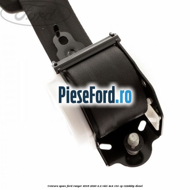 Centura spate Ford Ranger 2016-2020 2.2 TDCi 4x4 131 cp Centura spate Ford Ranger 2016-2020 2.2 TDCi 4x4 131 cp T22DD0P diesel
