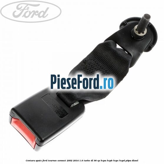 Centura spate Ford Tourneo Connect 2002-2014 1.8 Turbo Di 90 cp HCPA, HCPB, HCPC, HCPD, P9PA diesel