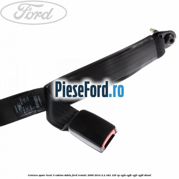 Centura spate locul 3 cabina dubla Ford Transit 2006-2014 2.2 TDCi 125 cp CYFA, CYFB, CYFC, CYFD diesel