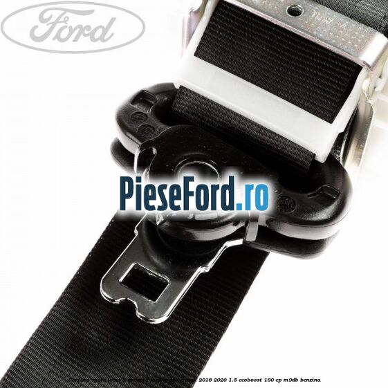 Centura spate locul 3 dreapta Ford Grand C-Max 2016-2020 1.5 EcoBoost 180 cp Centura spate locul 3 dreapta Ford Grand C-Max 2016-2020 1.5 EcoBoost 180 cp M9DB benzina
