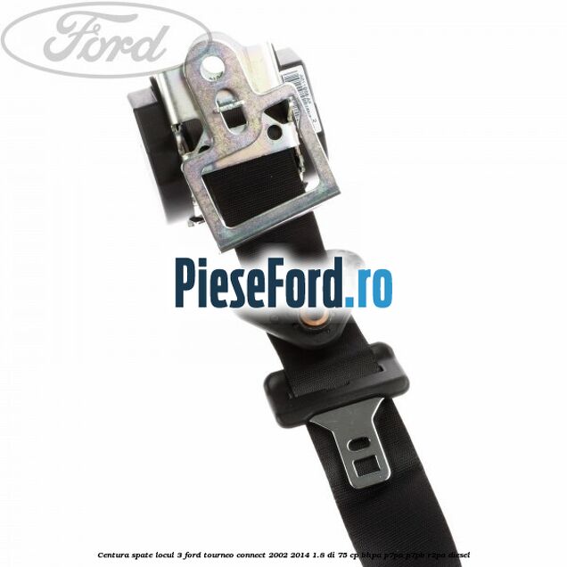 Centura spate locul 3 Ford Tourneo Connect 2002-2014 1.8 Di 75 cp BHPA, P7PA, P7PB, R2PA diesel