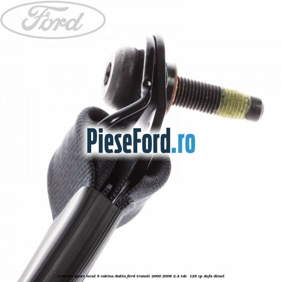 Centura spate locul 5 cabina dubla Ford Transit 2000-2006 2.4 TDE  125 cp DOFA diesel