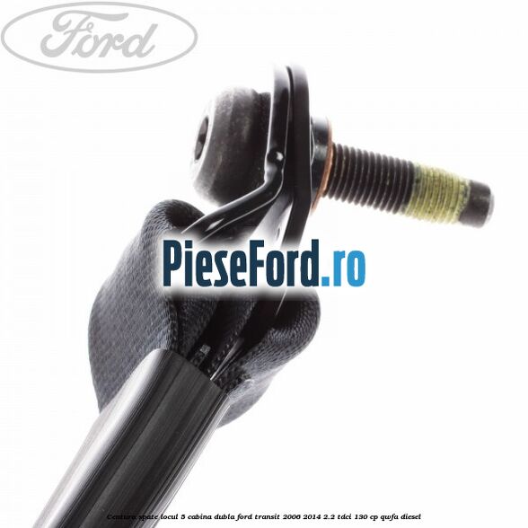 Centura spate locul 5 cabina dubla Ford Transit 2006-2014 2.2 TDCi 130 cp QWFA diesel