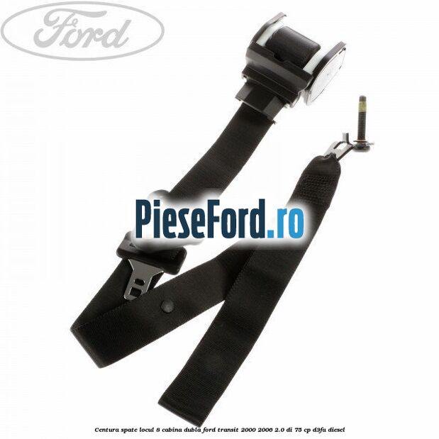 Centura spate locul 8 cabina dubla Ford Transit 2000-2006 2.0 DI 75 cp D3FA diesel