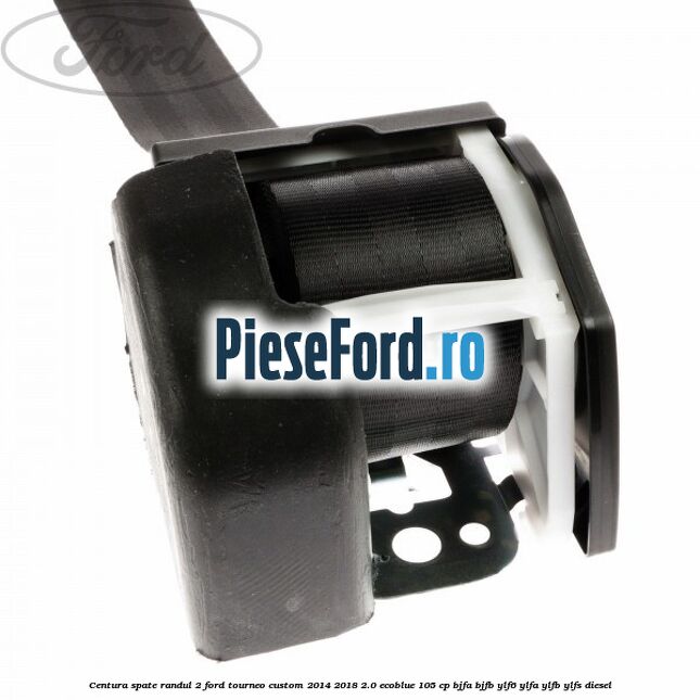Centura spate randul 2 Ford Tourneo Custom 2014-2018 2.0 EcoBlue 105 cp BJFA, BJFB, YLF6, YLFA, YLFB, YLFS diesel