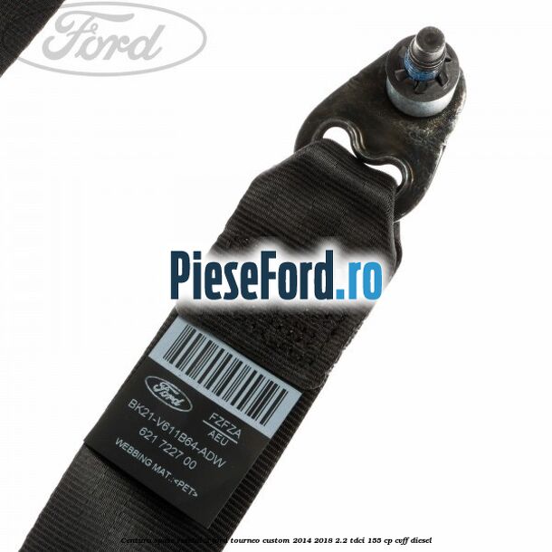 Centura spate randul 2 Ford Tourneo Custom 2014-2018 2.2 TDCi 155 cp CVFF diesel