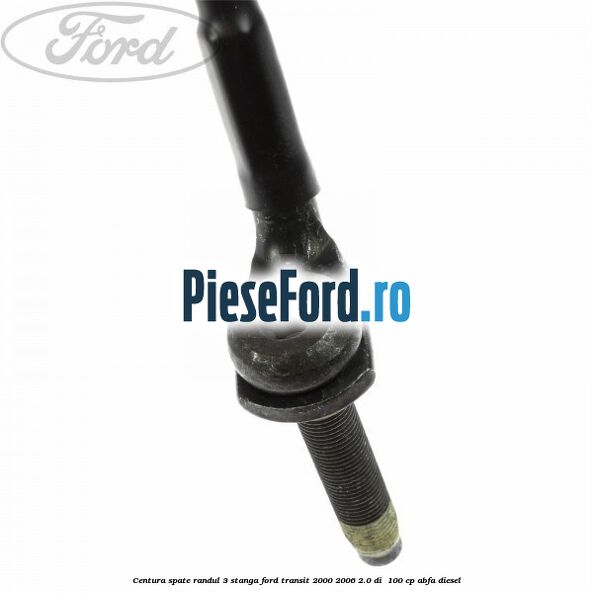 Centura spate randul 3 stanga Ford Transit 2000-2006 2.0 DI  100 cp ABFA diesel