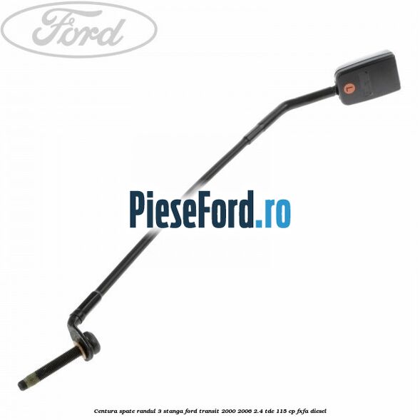 Centura spate randul 3 stanga Ford Transit 2000-2006 2.4 TDE 115 cp FXFA diesel