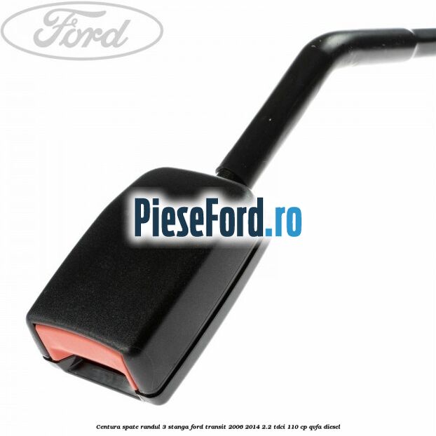 Centura spate randul 3 stanga Ford Transit 2006-2014 2.2 TDCi 110 cp Centura spate randul 3 stanga Ford Transit 2006-2014 2.2 TDCi 110 cp QVFA diesel