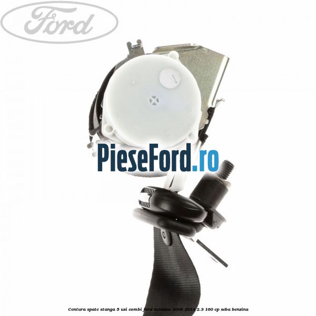 Centura spate stanga 5 usi combi Ford Mondeo 2008-2014 2.3 160 cp SEBA benzina