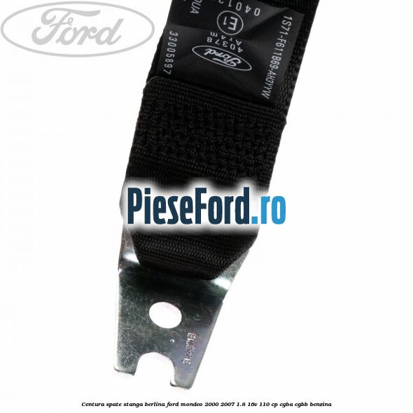 Centura spate stanga berlina Ford Mondeo 2000-2007 1.8 16V 110 cp CGBA, CGBB benzina