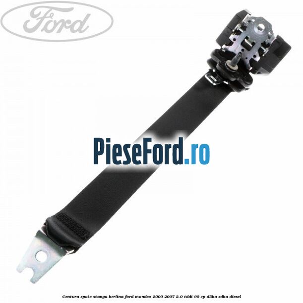 Centura spate stanga berlina Ford Mondeo 2000-2007 2.0 TDDI 90 cp D5BA, SDBA diesel