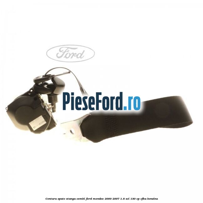 Centura spate stanga combi Ford Mondeo 2000-2007 1.8 SCi 130 cp CFBA benzina