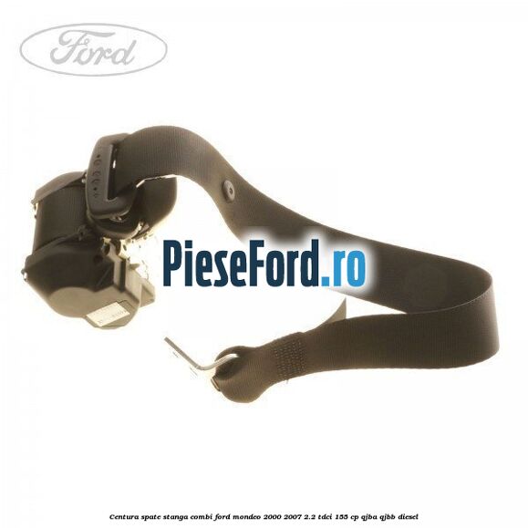 Centura spate stanga combi Ford Mondeo 2000-2007 2.2 TDCi 155 cp QJBA, QJBB diesel