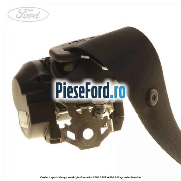 Centura spate stanga combi Ford Mondeo 2000-2007 ST220 226 cp MEBA benzina