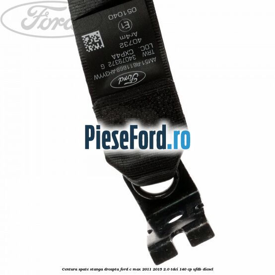Centura spate, stanga/dreapta Ford C-Max 2011-2015 2.0 TDCi 140 cp UFDB diesel